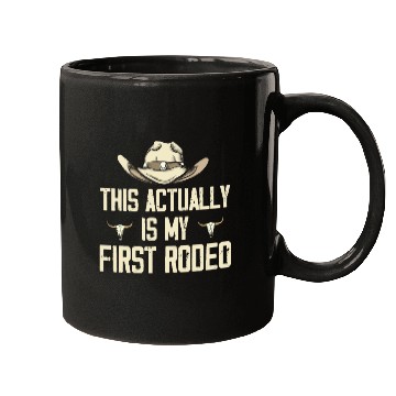 Discover This Actually Is My First Rodeo - Funny Cowboy Mugs
