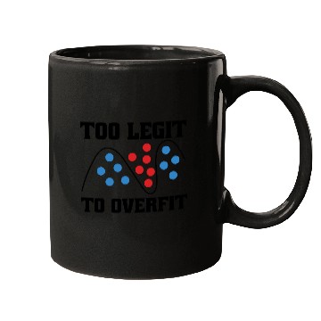 Discover Too Legit to Overfit – Machine Learning, AI Mugs