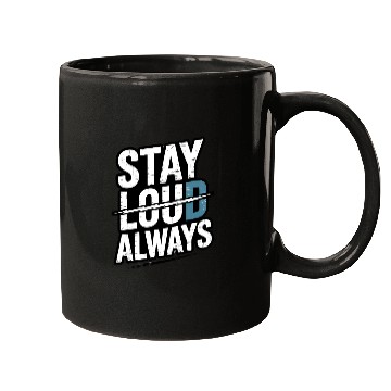 Discover Stay Loud Always by DASSOVI Mugs