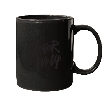 Discover Never give up Mugs