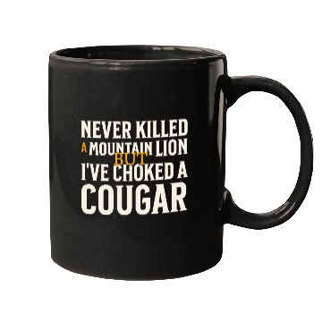 Discover Never Killed A Mountain Lion Funny Quote Mugs