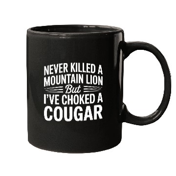 Discover Never Killed a Mountain Lion But I’ve Choked Mugs