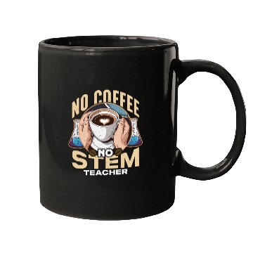 Discover STEM Teacher No Coffee No Educator Coffee Lover Mugs