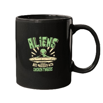 Discover Aliens Are Obsessed With Chicken Fingers Fun Mugs