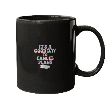 Discover It's a Good Day to Cancel Plans Mugs