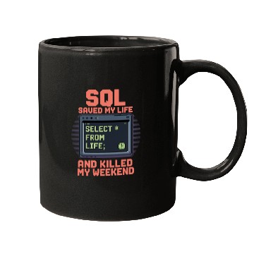 Discover SQL Saved My Life And Killed My Weekend Data Mugs