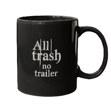 Discover all trash no trailer Mugs