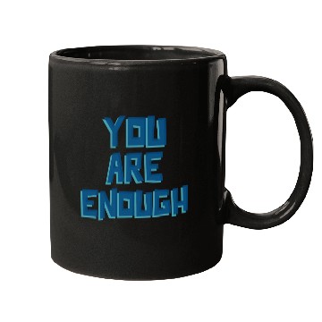 Discover YOU ARE ENOUGH Mugs