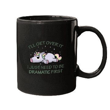 Discover I'll get over it I just need to be dramatic first Mugs