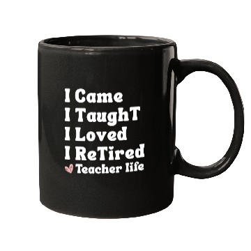 Discover I Came I Taught I Loved I Retired Teacher School Mugs