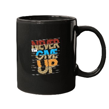 Discover "Never Give Up Mugs"