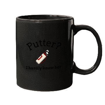 Discover Putter? I hardly know her Mugs