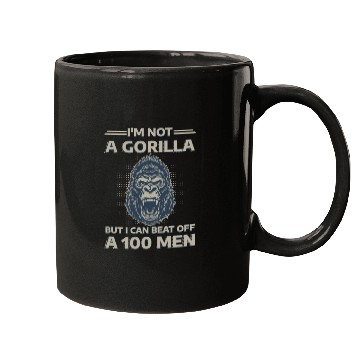 Discover I'm Not A Gorilla But I Can Beat Off A 100 Men Mugs