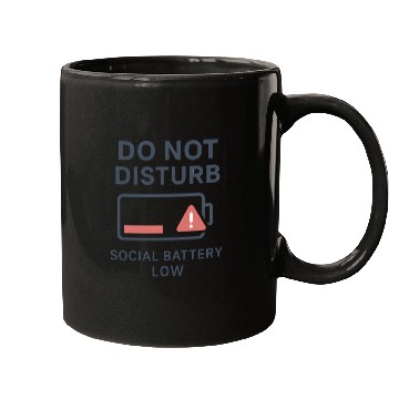 Discover Do Not Disturb Social Battery Low Mugs