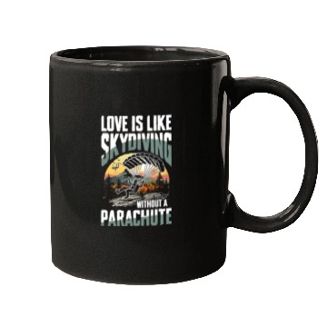 Discover Love Is Like Skydiving Without A Parachute Mugs