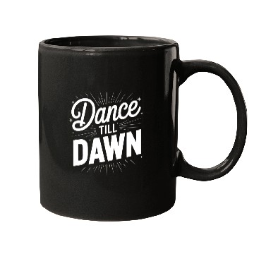 Discover Dance Till Dawn Mugs