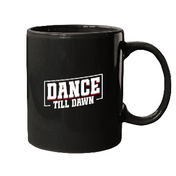 Discover Dance Till Dawn Mugs