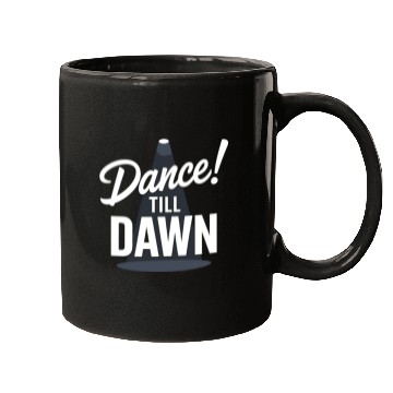 Discover Dance Till Dawn Mugs