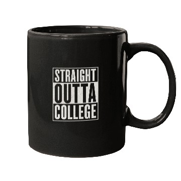 Discover "STRAIGHT OUTTA COLLEGE" Mugs