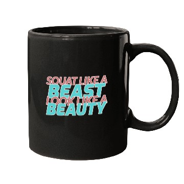 Discover SQUAT LIKE A BEAST LOOK LIKE A BEAUTY Mugs
