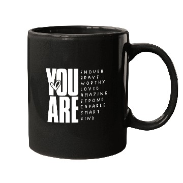 Discover You Are Enough Brave Worthy Loved Amazing Strong Mugs
