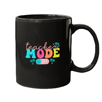 Discover Teacher Mode Off Class Dismissed Teacher Off Du Mugs