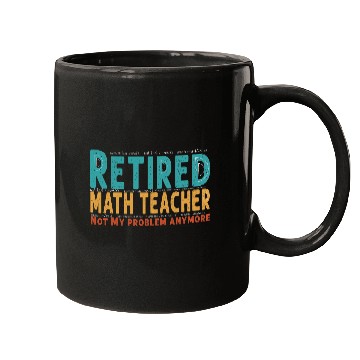 Discover Funny Retired Math Teacher Teacher Appreciation Mugs