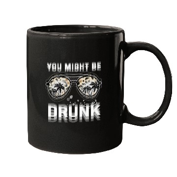 Discover Drinking You Might Be Drunk Summer Sunglasses Mugs