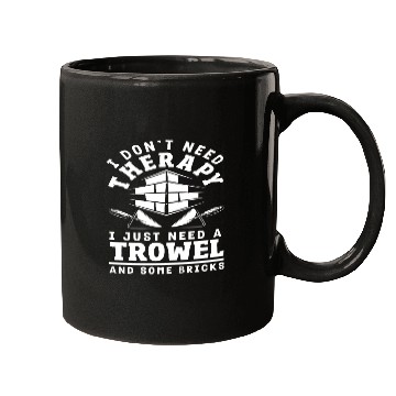 Discover Bricklayer I Don't Need Therapy Trowel Mugs