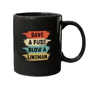 Discover Save A Fuse Blow A Lineman Mugs