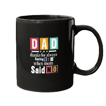 Discover Funny Dad Quote - Thanks for Saying Yes Design Mugs