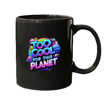 Discover Too Cool for This Planet Mugs