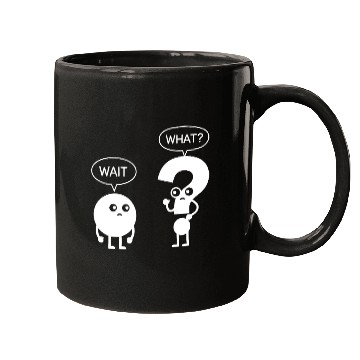 Discover Wait What? Funny Cartoon Mugs