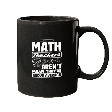 Discover Math Teacher Aren't Mean They're Above Average Mugs