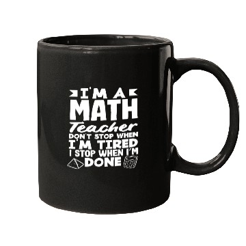 Discover Math Teacher I Don't Stop When I'm Tired Mugs