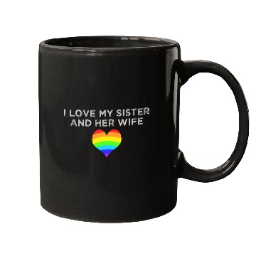 Discover I love my sister and her wife gay pride supportive Mugs