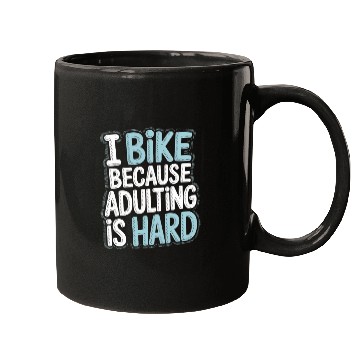 Discover I Bike Because Adulting Is Hard Bike Commuting Mugs