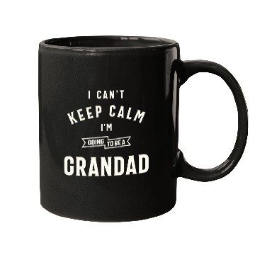 Discover Can’t Keep Calm I’m Going To Be A Grandad Mugs