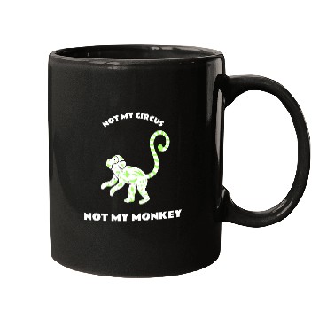 Discover Not My Circus Not My Monkey Mugs