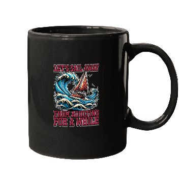 Discover Sailing Let's Sail Away From Adulting Fisherman Mugs