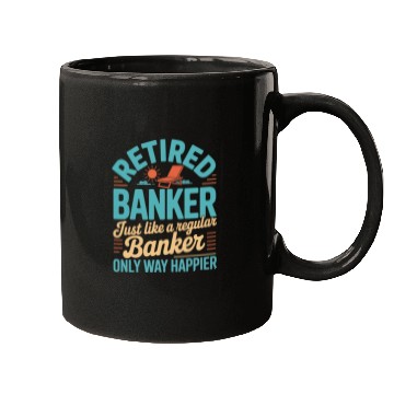 Discover Funny Retired Banker Retirement Banker Mugs