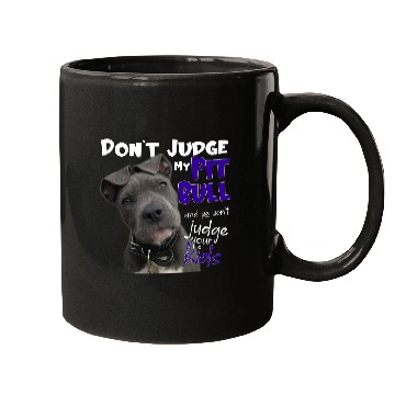 Discover Don't Judge My Pitbull Mugs