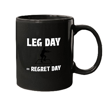Discover Leg Day = Regret Day Mugs