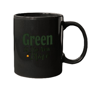 Discover Green Is The New Brave Mugs