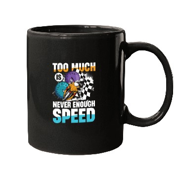 Discover Too Much Is Never Enough Speed Motorcycle Racing Mugs
