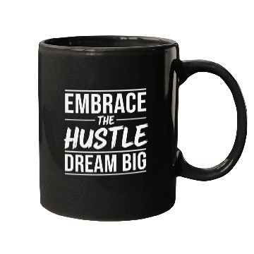 Discover Embrace the Hustle, Dream Big – Mugs Design