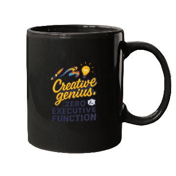 Discover Creative Genius. Zero Executive Function. Mugs