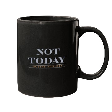 Discover Not today social anxiety Mugs