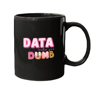 Discover DATA MAKES YOU DUMB (pink sweets) Mugs