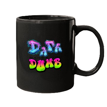 Discover DATA MAKES YOU DUMB (Graffiti) Mugs